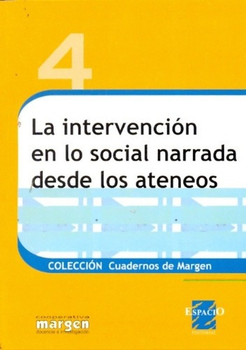 4 La Intervencion En Lo Social Narrada Desde Los Ate, de Carballeda, Alfredo Juan Manuel. Espacio Editorial en español
