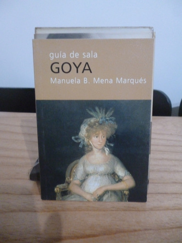 Guía De Sala. Goya - Manuela B. Mena Marqués