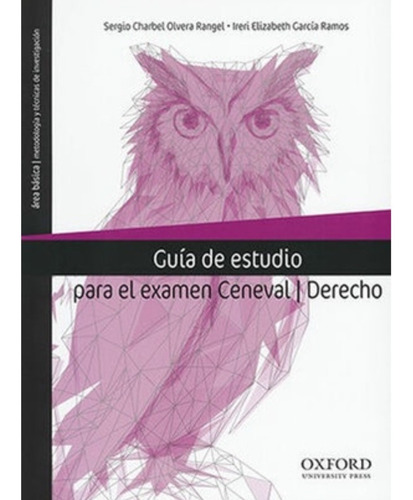 Guía De Estudio Para El Examen Ceneval Derecho - 1ª Ed. 2018