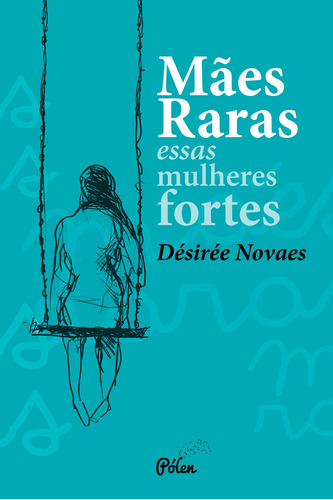 Mães Raras, de Novaes, Désirée. Editora Pólen Produção Editorial Ltda., capa mole em português, 2018