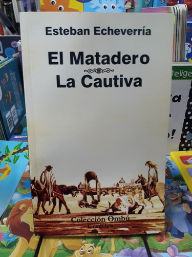 El Matadero - La Cautiva - Echeverria - Nuevo - Devoto