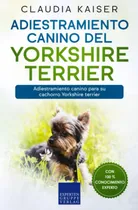 Comprar Libro: Adiestramiento Canino Del Yorkshire Terrier: Canino