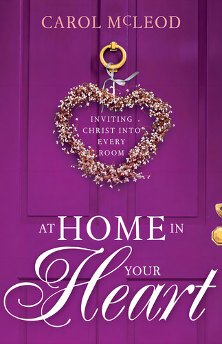 At Home In Your Heart: Inviting Christ Into Every Room, De Mcleod, Carol Burton. Editorial Versa Press, Tapa Dura En Inglés