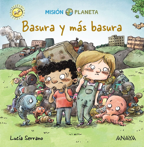 Basura y más basura, de Serrano, Lucia. Editorial ANAYA INFANTIL Y JUVENIL, tapa dura en español, 2020