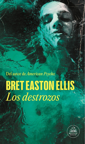 Los destrozos, de Bret Easton Ellis., vol. 1. Editorial Random, tapa blanda, edición 1 en español, 2023