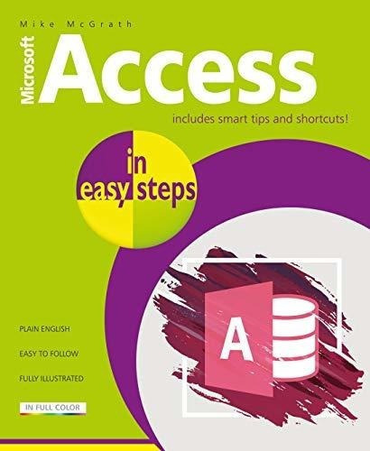 Access In Easy Steps Illustrated Using Access 2019 -, De Mcgrath, M. Editorial In Easy Steps Limited En Inglés