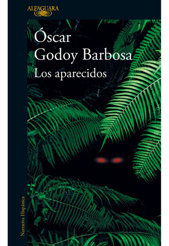 Los Aparecidos, De Oscar Humberto Godoy Barbosa. Editorial Alfaguara, Tapa Blanda En Español, 2023