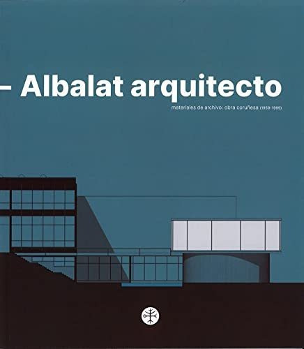 Albalat Arquitecto, de Alberto Noguerol del Río. Editorial FUNDACION LUIS SEOANE, tapa blanda en español, 2021