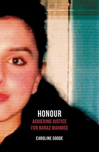 Honour Achieving Justice For Banaz Mahmod, De Goode, Caroline. Editorial Oneworld Publications, Tapa Blanda En Inglés, 2020