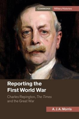 Cambridge Military Histories: Reporting The First World W...