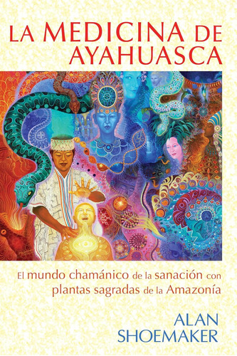 Libro: La Medicina De Ayahuasca: El Mundo Chamánico De La De