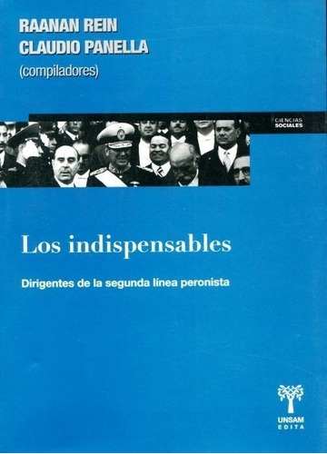 Los Indispensables . Dirigentes 2da Linea Peronista (unsam)