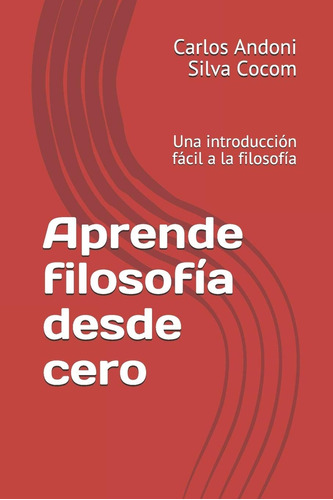 Libro: Aprende Filosofía Desde Cero: Una Introducción Fácil 