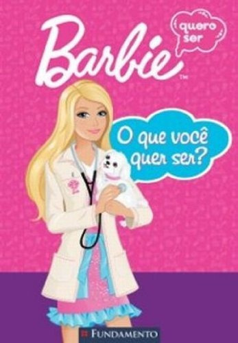 Barbie. O Que Você Quer Ser?, De Ana Maria Gonzalez Sanz. Editora Fundamento Em Português