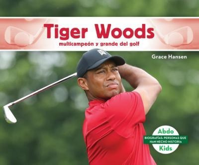 Tiger Woods: Multicampeon Y Grande Del Golf  - Gra(hardback)