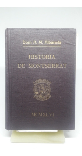 Historia De Monserrat, D. Anselmo M. Albareda O. S. B.