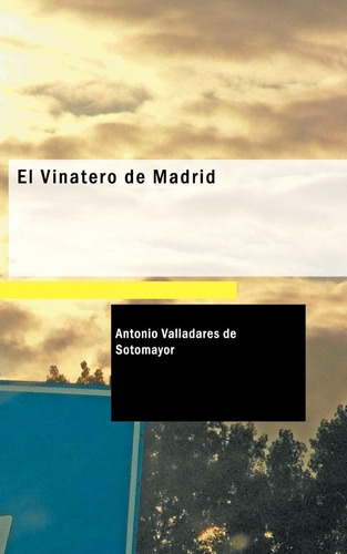 Libro: El Vinatero De Madrid: En Dos Actos: Comedia Nueva Or