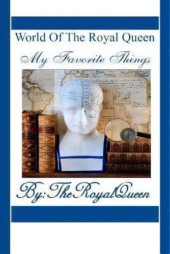 World Of The Royal Queen -my Favorite Things, De The Royal Queen. Editorial Createspace Independent Publishing Platform, Tapa Blanda En Inglés