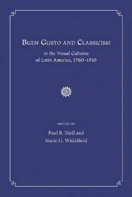 Buen Gusto And Classicism In The Visual Cultures Of Latin...