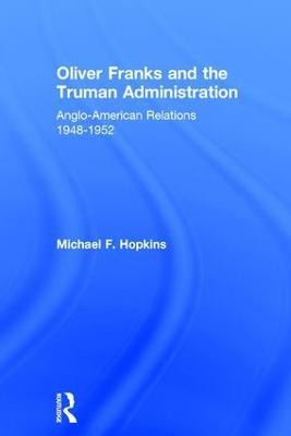 Libro Oliver Franks And The Truman Administration - Micha...