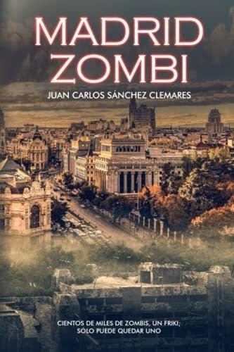 Madrid Zombi - Sanchez Clemares, Juan Carlos
