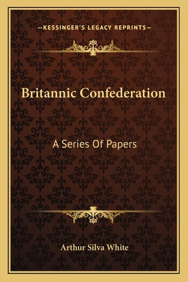 Libro Britannic Confederation: A Series Of Papers - White...
