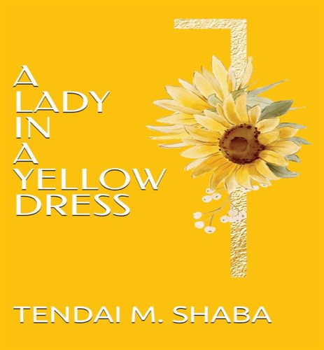 A Lady In A Yellow Dress, De Tendai M Shaba. Editorial Pachulu Publishing, Tapa Blanda En Inglés