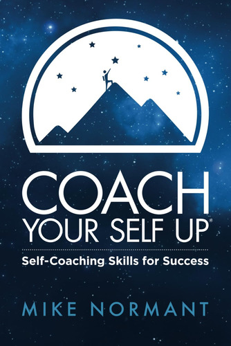 Libro:  Coach Your Self Up: Self-coaching Skills For Success