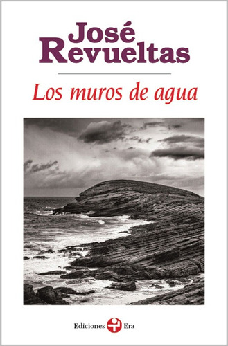 Los muros de agua, de Revueltas, José. Editorial Ediciones Era, tapa blanda en español, 2014