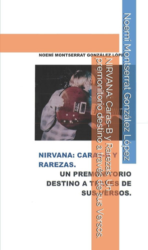 Libro: Nirvana: Caras-b Y Rarezas. Un Premonitorio Destino A