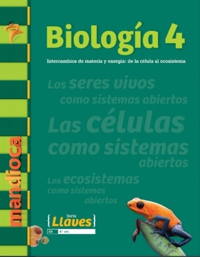 Biologia 4 Serie Llaves - Intercambio De Materia Y Energia: De La Celula Al Ecosistema, De Serrano, Adriana. Editorial Estación Mandioca, Tapa Blanda En Español, 2019