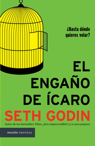 El engaño de Ícaro: ¿Hasta dónde quieres volar?, de Godin, Seth. Empresa Editorial Paidos México, tapa blanda en español, 2017