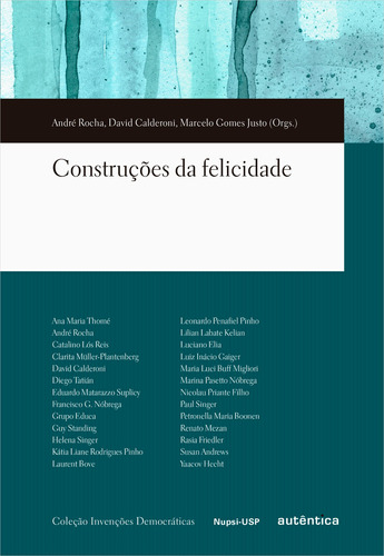 Construções da felicidade, de  Rocha, André/  Calderoni, David/  Justo, Marcelo Gomes. Autêntica Editora Ltda., capa mole em português, 2015
