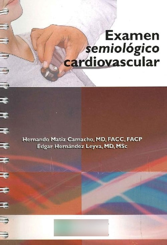 Libro Exámen Semiológico Cardiovascular De Hernándo Matiz Ca