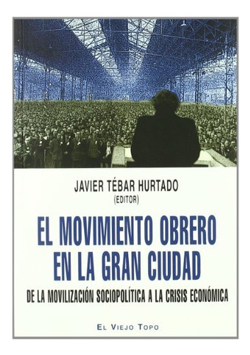 Movimiento Obrero En La Gran Ciudad, El  - Javier Tebar Hurt