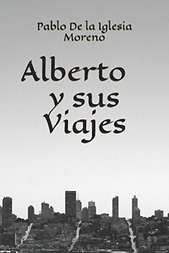 Libro: Alberto Y Sus Viajes (spanish Edition)