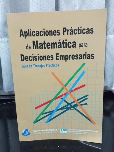 Aplicaciones Practicas De Matematicas Para Decisiones Empres