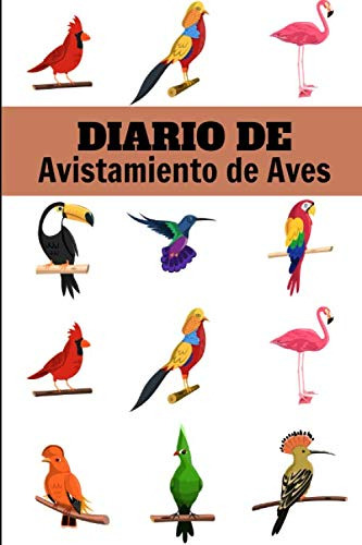 Diario De Avistamiento De Aves: Es Un Diario Con El Que Va A