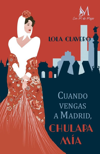 Libro Cuando Vengas A Madrid, Chulapa Mã­a - Clavero, Lola