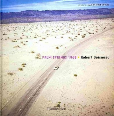 Robert Doisneau: Palm Springs 1960 - Robert Doisn (hardback)
