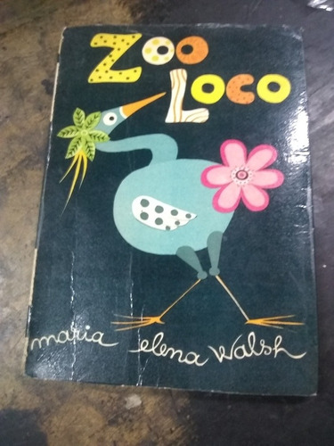 Zoo Loco. María Elena Walsh ( 1964/ 42 Pág.) Primera Edición