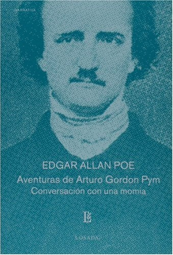 Aventuras De Arturo Gordon Pym Conversacion Con Una Momia, De Poe, Edgar Allan. Serie N/a, Vol. Volumen Unico. Editorial Losada, Tapa Blanda, Edición 1 En Español