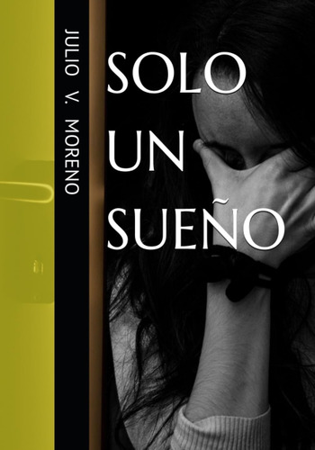 Libro: Solo Un Sueño (spanish Edition)