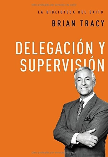 Delegacion Y Supervision (la Biblioteca Del Exito), De Tracy, Br. Editorial Grupo Nelson, Tapa Dura En Español, 2016