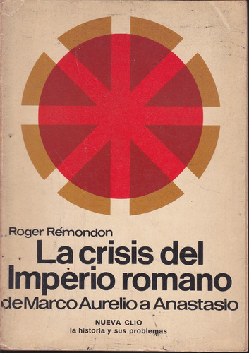 La Crisis Del Imperio Romano. Roger Remondon