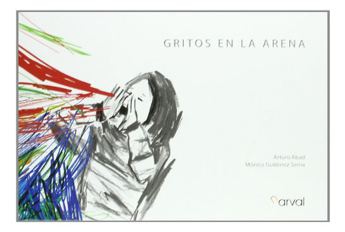 Gritos En La Arena, De Abad, Arturo. Editorial Imp. Azteca   Narval Editores, Tapa Dura En Español