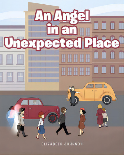 An Angel In An Unexpected Place, De Johnson, Elizabeth., Vol. 1. Editorial Covenant Books, Tapa Blanda En Inglés
