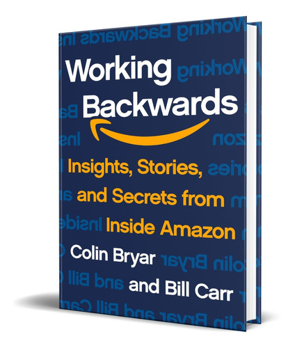 Working Backwards, de Colin Bryar, 	
Bill Carr. Editorial ST.MARTIN S PRESS, tapa dura en inglés, 2021