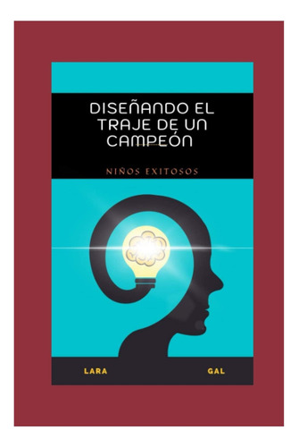 Libro: Diseñando El Traje De Un Campeón: Niños Exitosos (spa