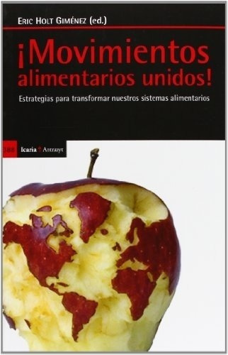 Movimientos Alimentarios Unidos ! - Holt Gimenez,, De Holt Gimenez, Eric. Editorial Icaria En Español